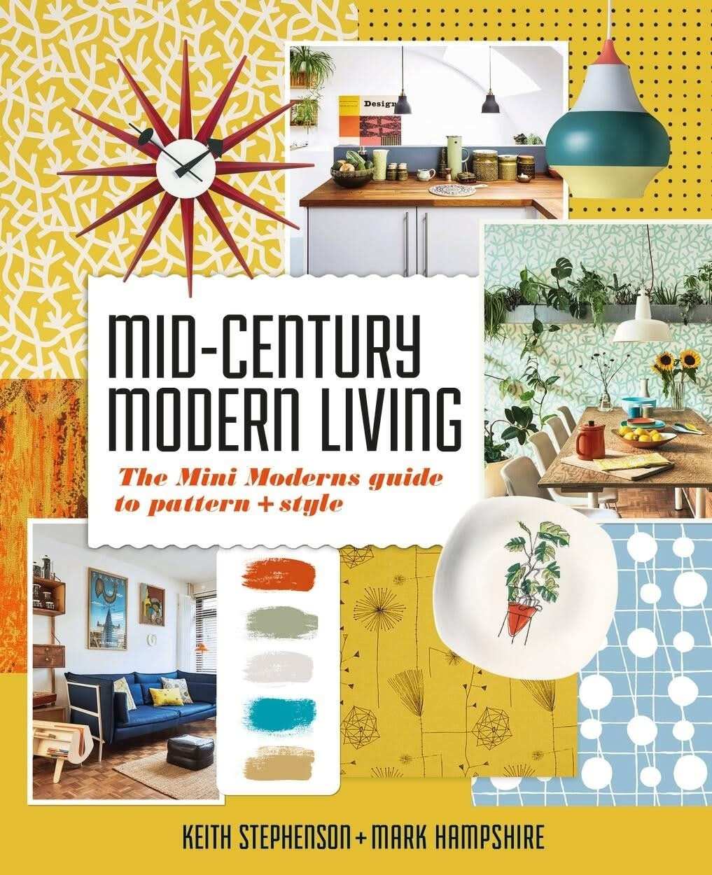 Mid-Century Modern Living:The Mini Modern's Guide to Pattern and Style