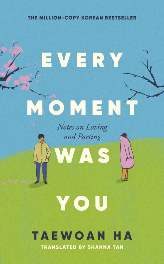 Every Moment Was You: Notes on Loving and Parting
