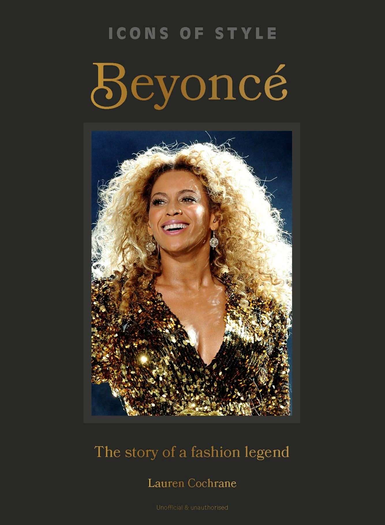 Icons of Style: Beyoncé:The story of a fashion legend