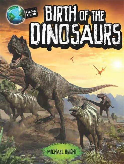 Birth of the Dinosaurs
