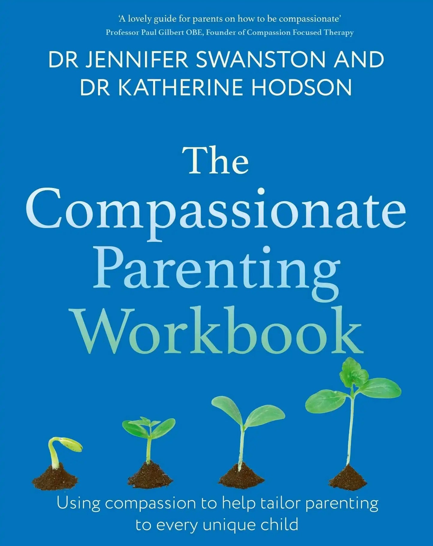 Compassionate Parenting Workbook: Using compassion to help tailor parenting to every unique child