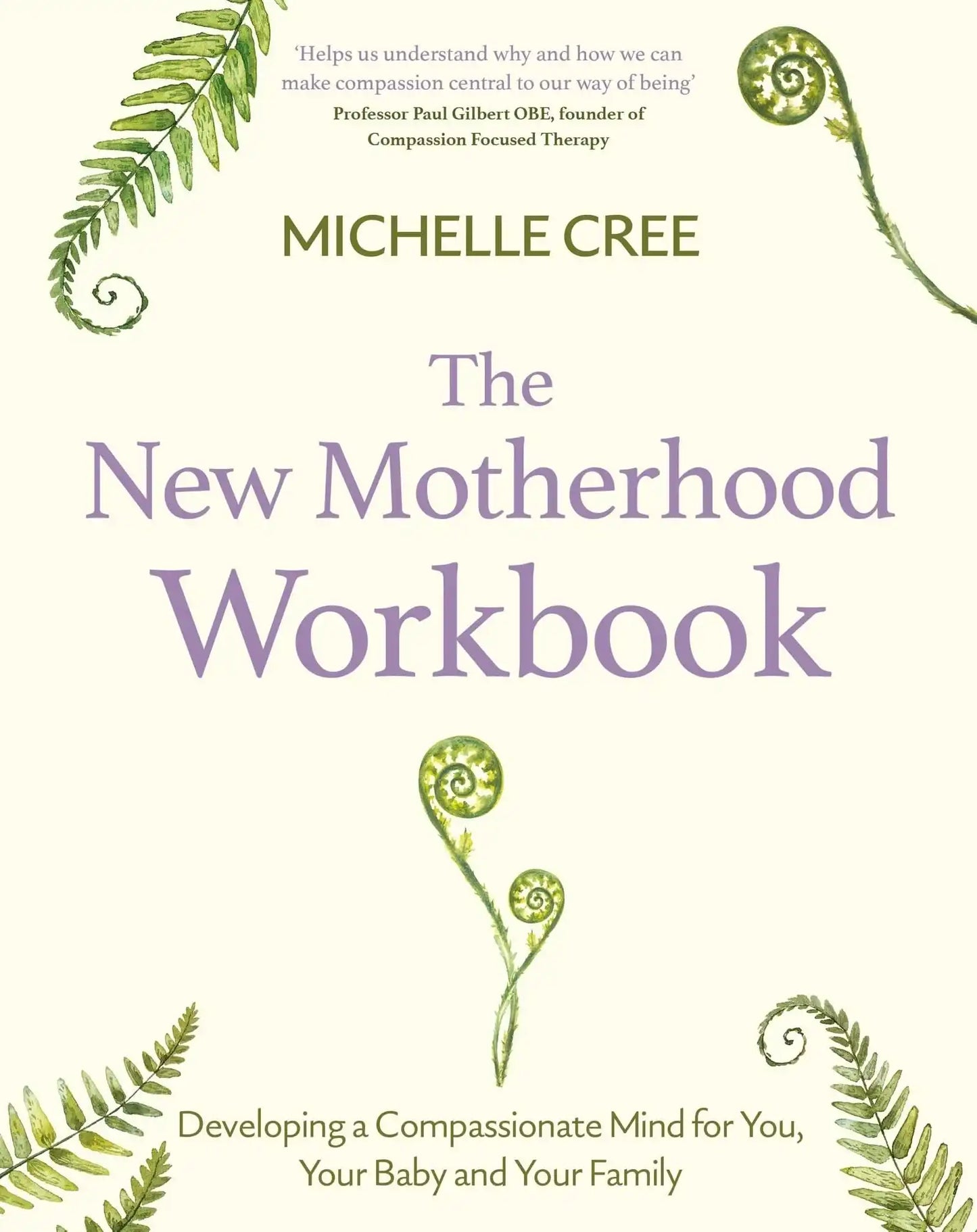 New Motherhood Workbook: Developing a compassionate mind for you, your baby and your family