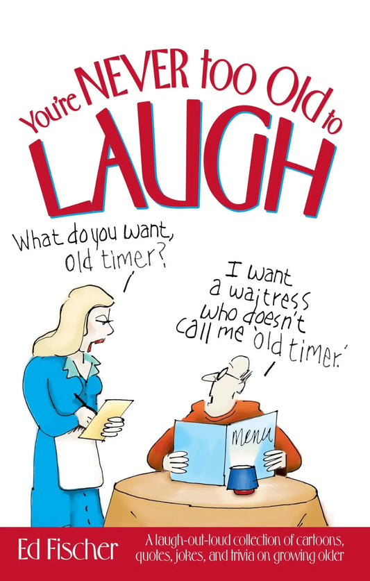 You're Never too Old to Laugh>