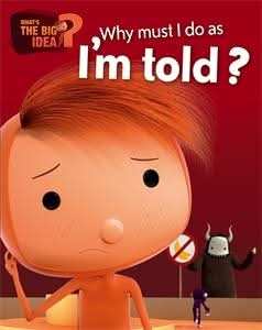 Why Must I Do As I'm Told?