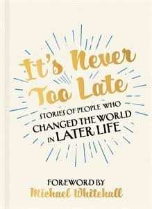 It's Never Too Late