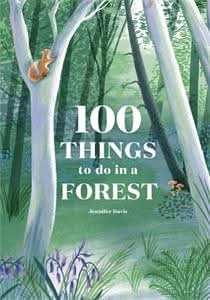 100 Things to Do in a Forest