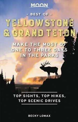 Moon Best of Yellowstone & Grand Teton (First Edition)