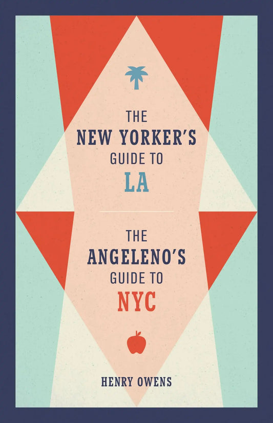 The New Yorker's Guide to LA, The Angeleno's Guide to NYC>