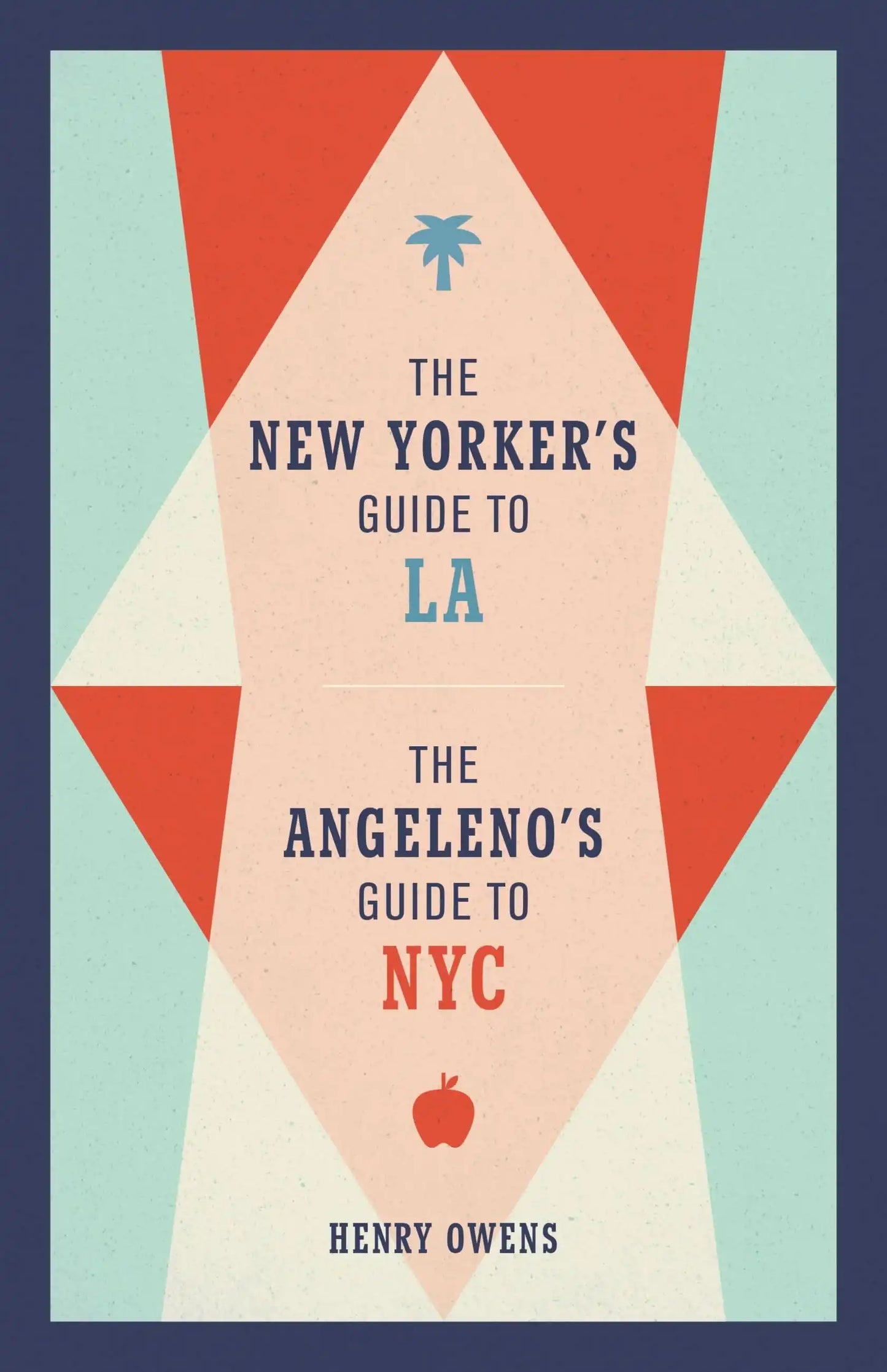 The New Yorker's Guide to LA, The Angeleno's Guide to NYC>