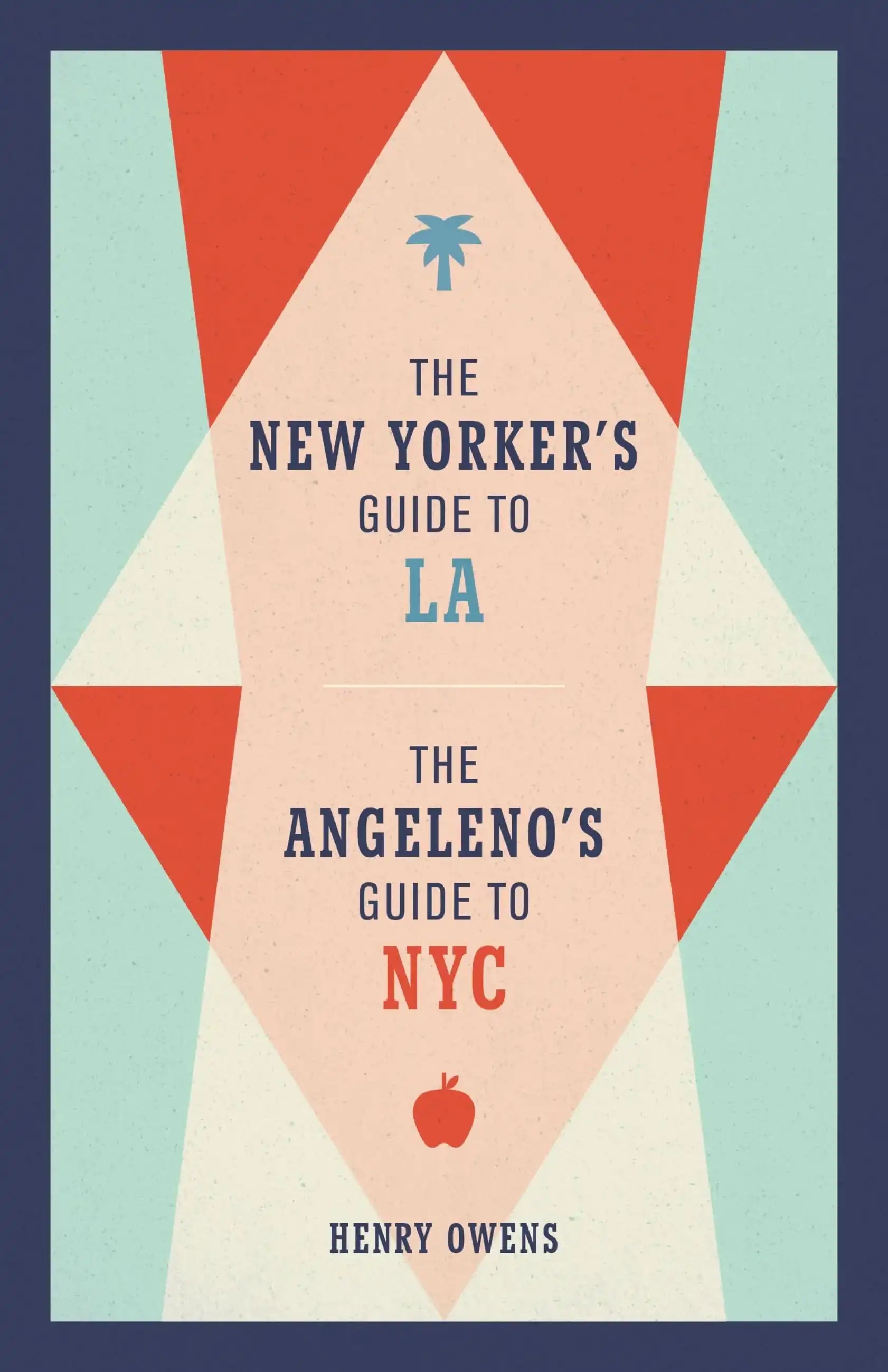 The New Yorker's Guide to LA, The Angeleno's Guide to NYC>