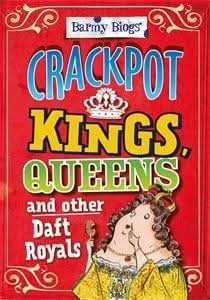 Crackpot Kings, Queens & other Daft Royals