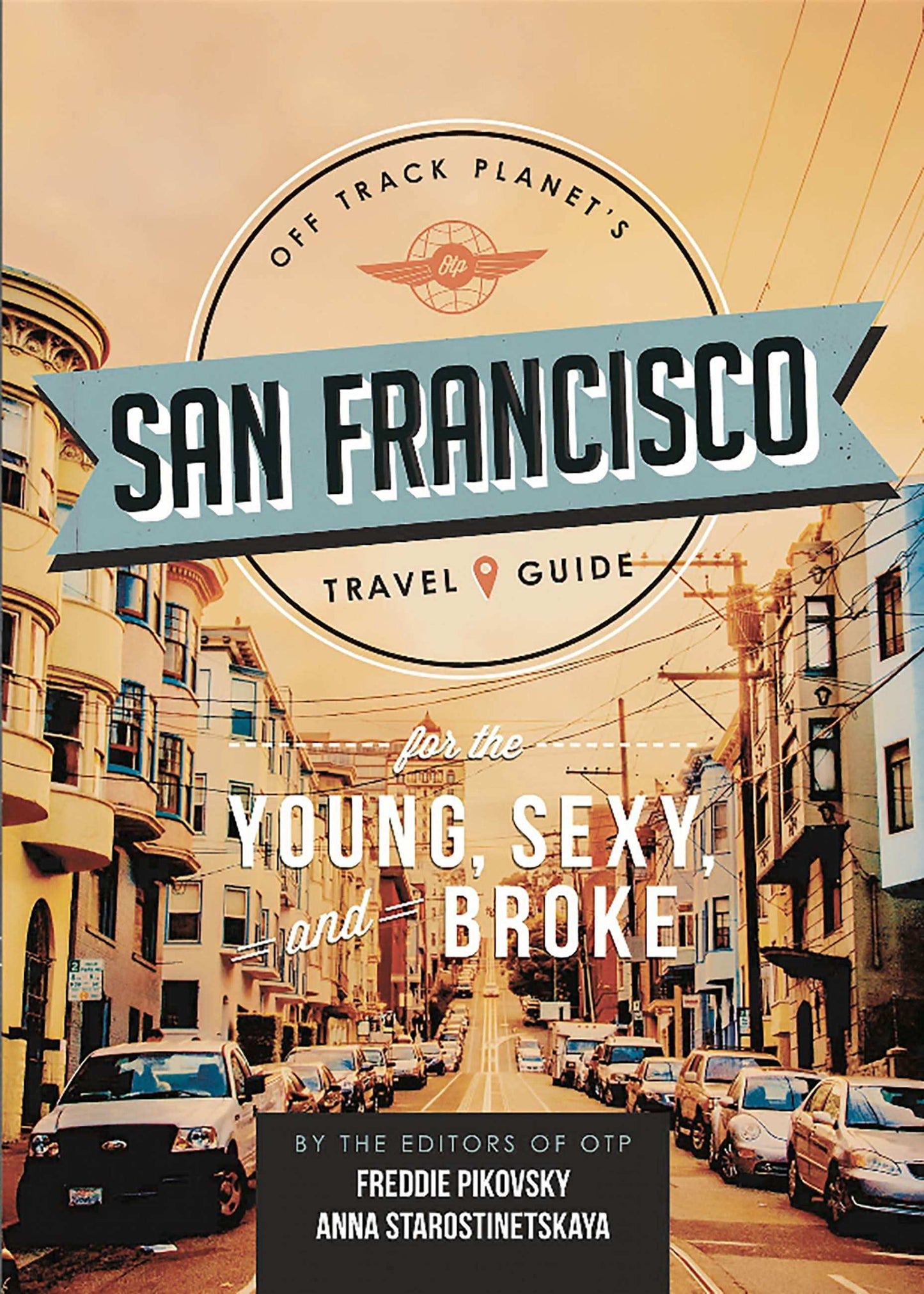 Off Track Planet's San Francisco Travel Guide for the Young, Sexy, and Broke>