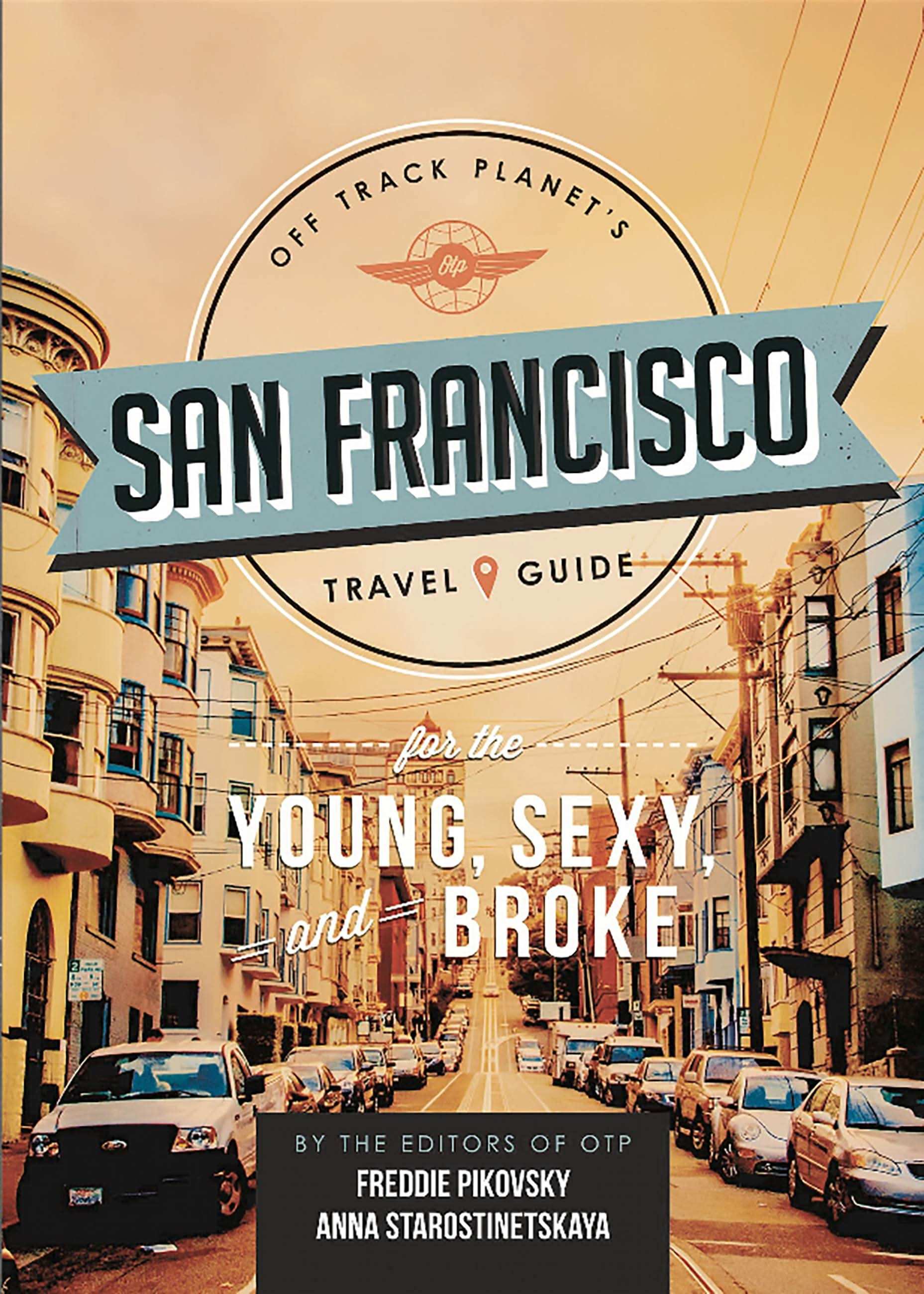 Off Track Planet's San Francisco Travel Guide for the Young, Sexy, and Broke>