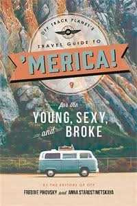 Off Track Planet's Travel Guide to 'Merica! for the Young, Sexy, and Broke>