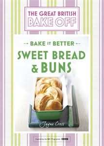 Great British Bake Off â Bake it Better (No.7): Sweet Bread & Buns