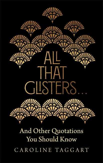 All That Glisters ...: And Other Quotations You Should Know