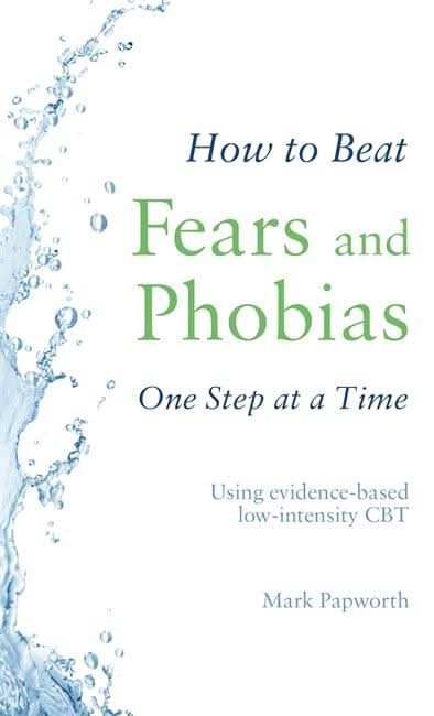 How to Beat Fears and Phobias One Step at a Time