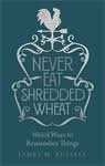 Never Eat Shredded Wheat