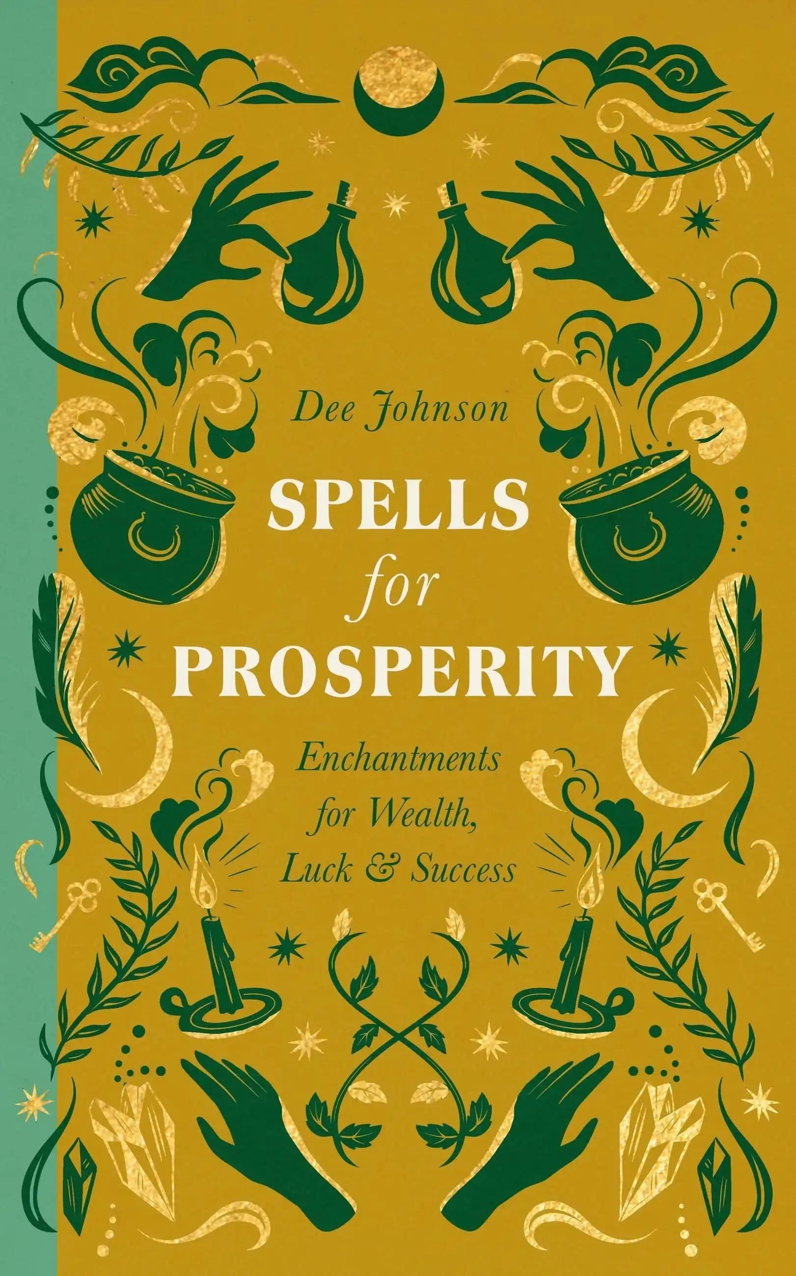 Spells For Prosperity: Enchantments For Wealth, Luck And Success