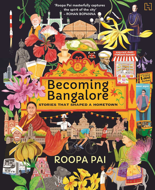 Becoming Bangalore: Stories That Shaped a Hometown