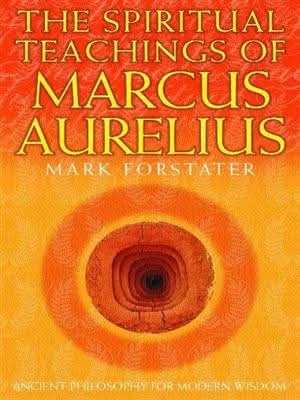 The Spiritual Teachings of Marcus Aurelius