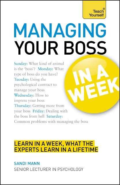 Teach Yourself Managing Your Boss In A Week