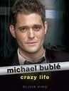 Michael Buble: Crazy Life