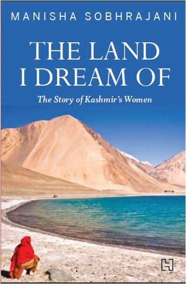 The Land I Dream of: The Story Of Kashmir's Women