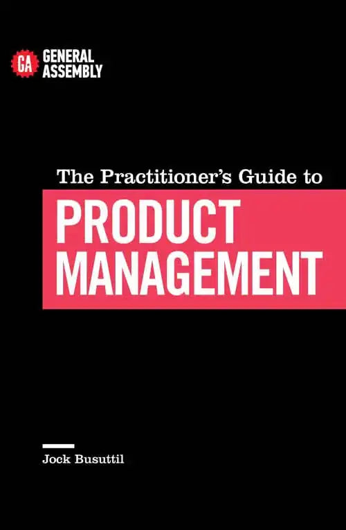 The Practitioner's Guide To Product Management