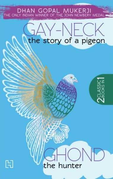 Gay-Neck, the Story of a Pigeon & Ghond, The Hunter
