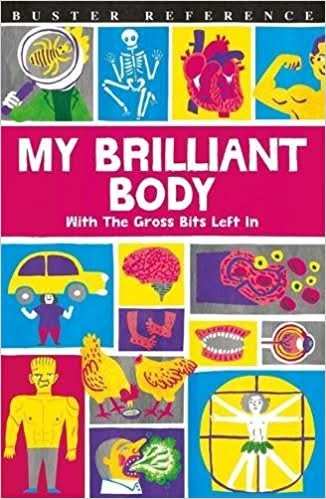 My Brilliant Body: With The Gross Bits Left In!