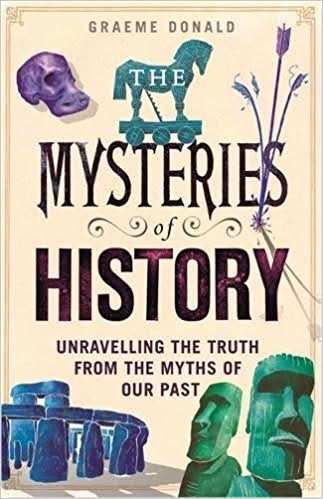 The Mysteries of History: Unravelling the Truth From the Myths of Our Past (Pb)