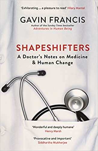 Shapeshifters: A Doctor's Notes On Medicine & Human Change