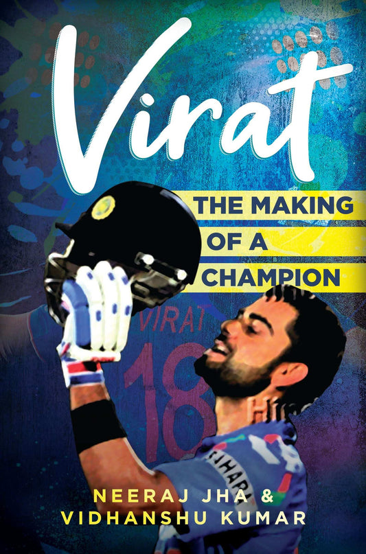 VIRAT: the Making of a Champion