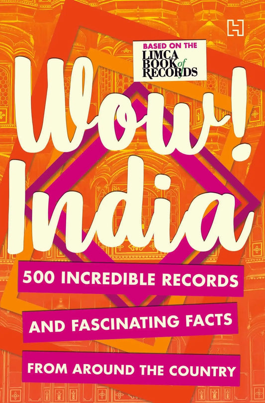 Wow! India: 500 Incredible Records and Fascinating Facts from Around the Country
