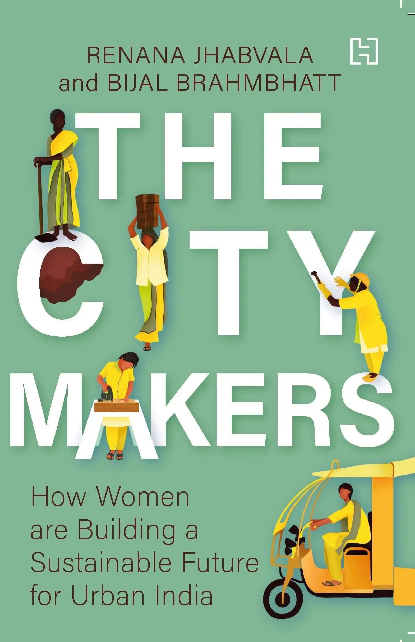 City-Makers, The: How Women are Building a Sustainable Future for Urban India