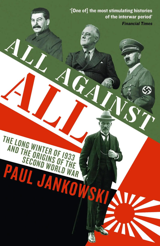 All Against All: The Long Winter of 1933 and the Origins of the Second World
War