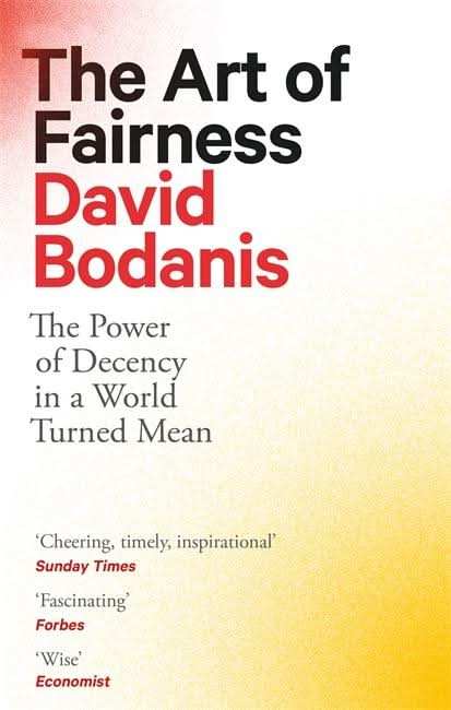 The Art of Fairness: The Power Of Decency In A World Turned Mean