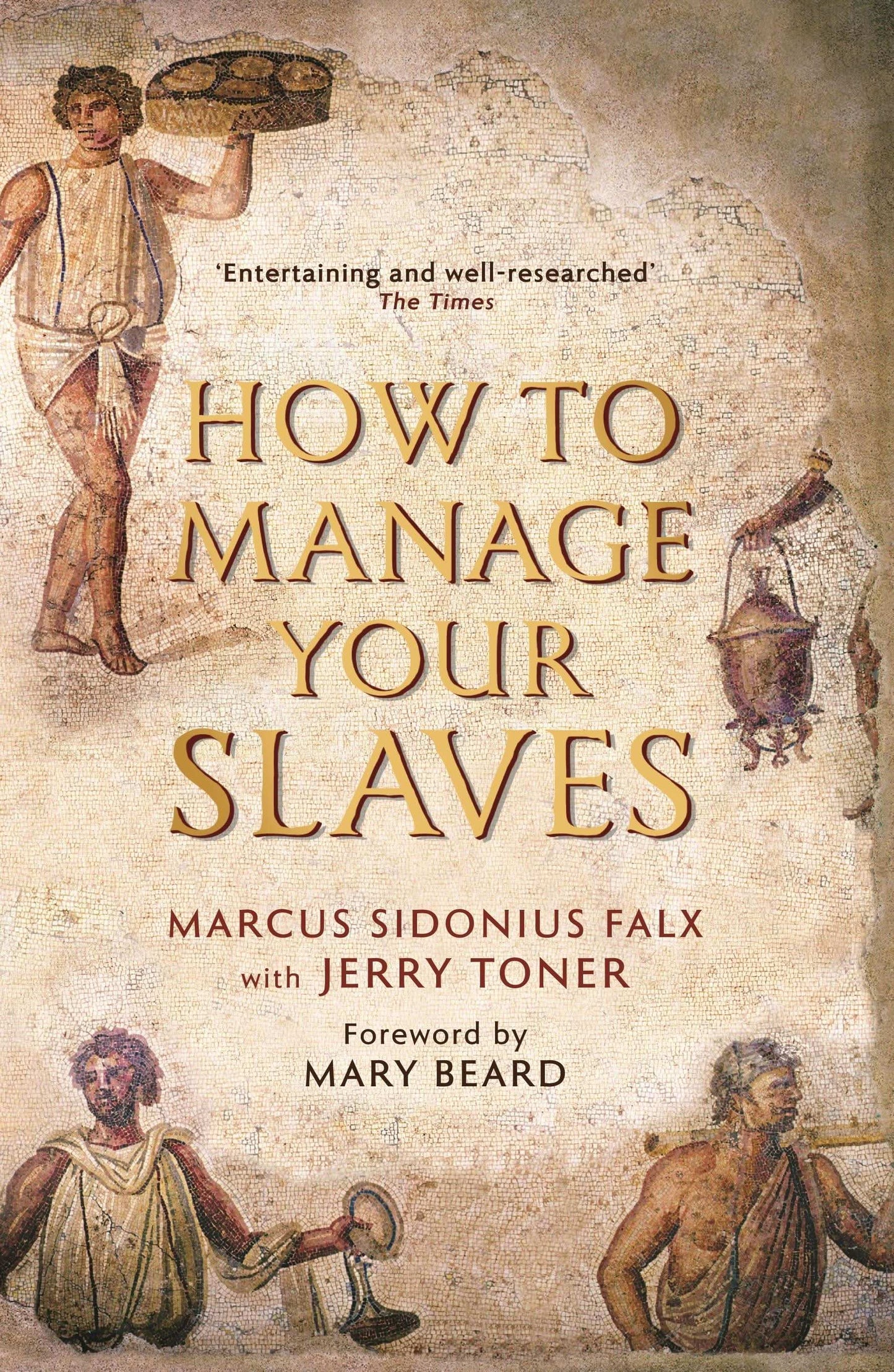 How to Manage Your Slaves by Marcus Sidonius Falx