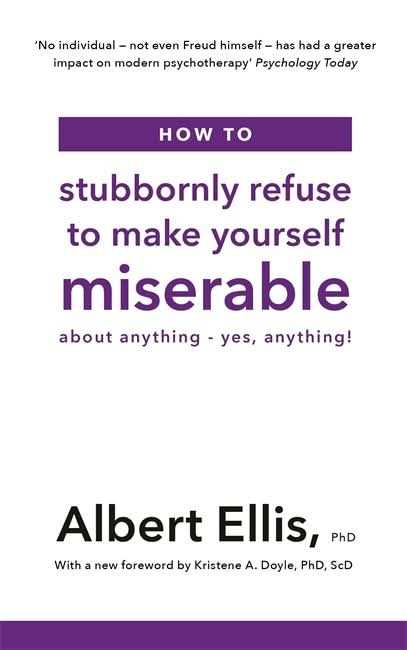 How to Stubbornly Refuse to Make Yourself Miserable