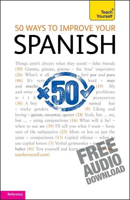 50 Ways to Improve your Spanish: Teach Yourself