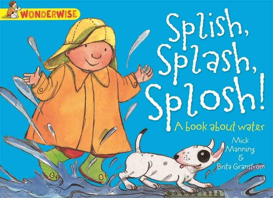 Splish, Splash, Splosh: a book about water