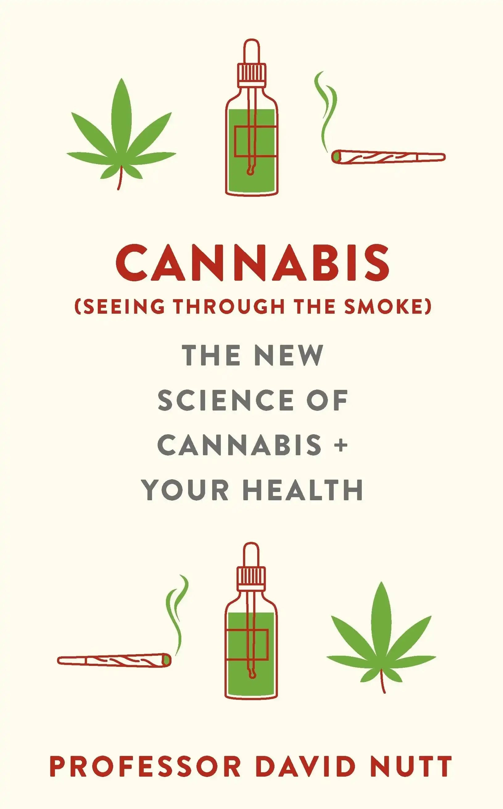 Cannabis (Seeing Through The Smoke): The New Science of Cannabis and Your Health