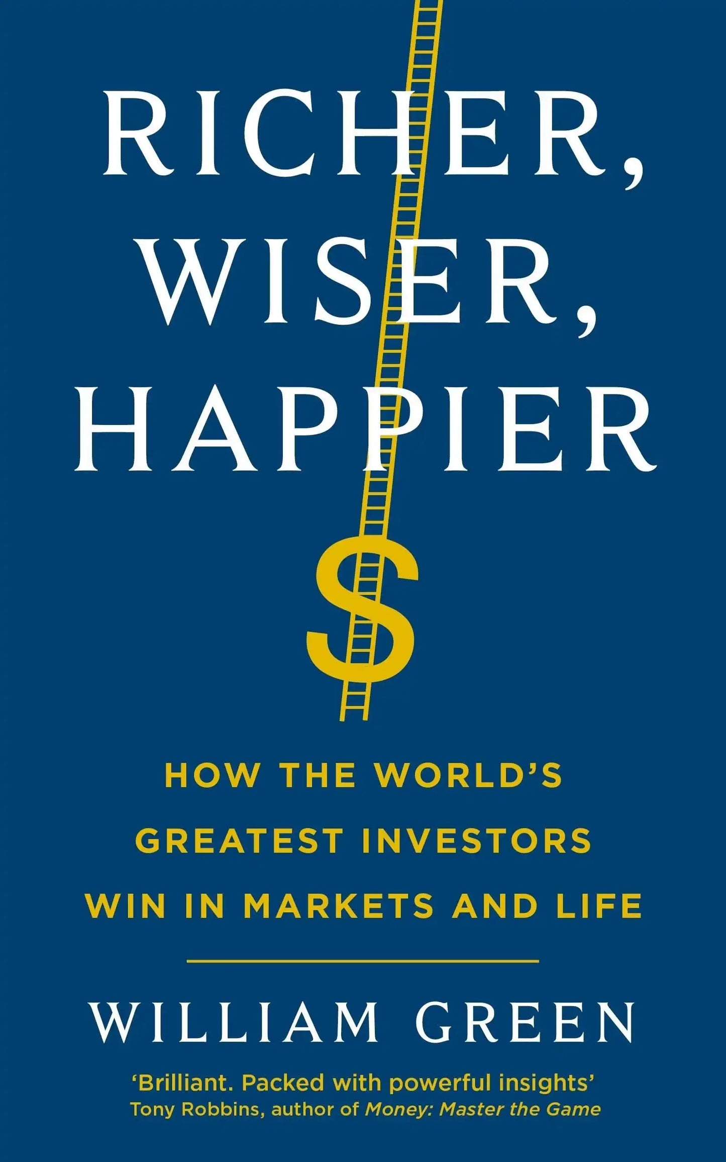 Richer, Wiser, Happier: How The World'S Greatest Investors Win In The Markets And Life