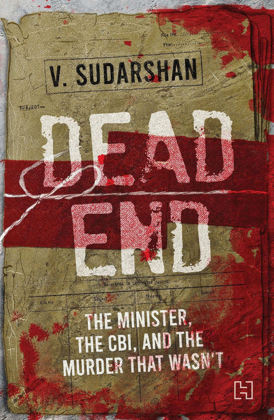 Dead End: The Minister, the CBI, and the Murder That Wasnt