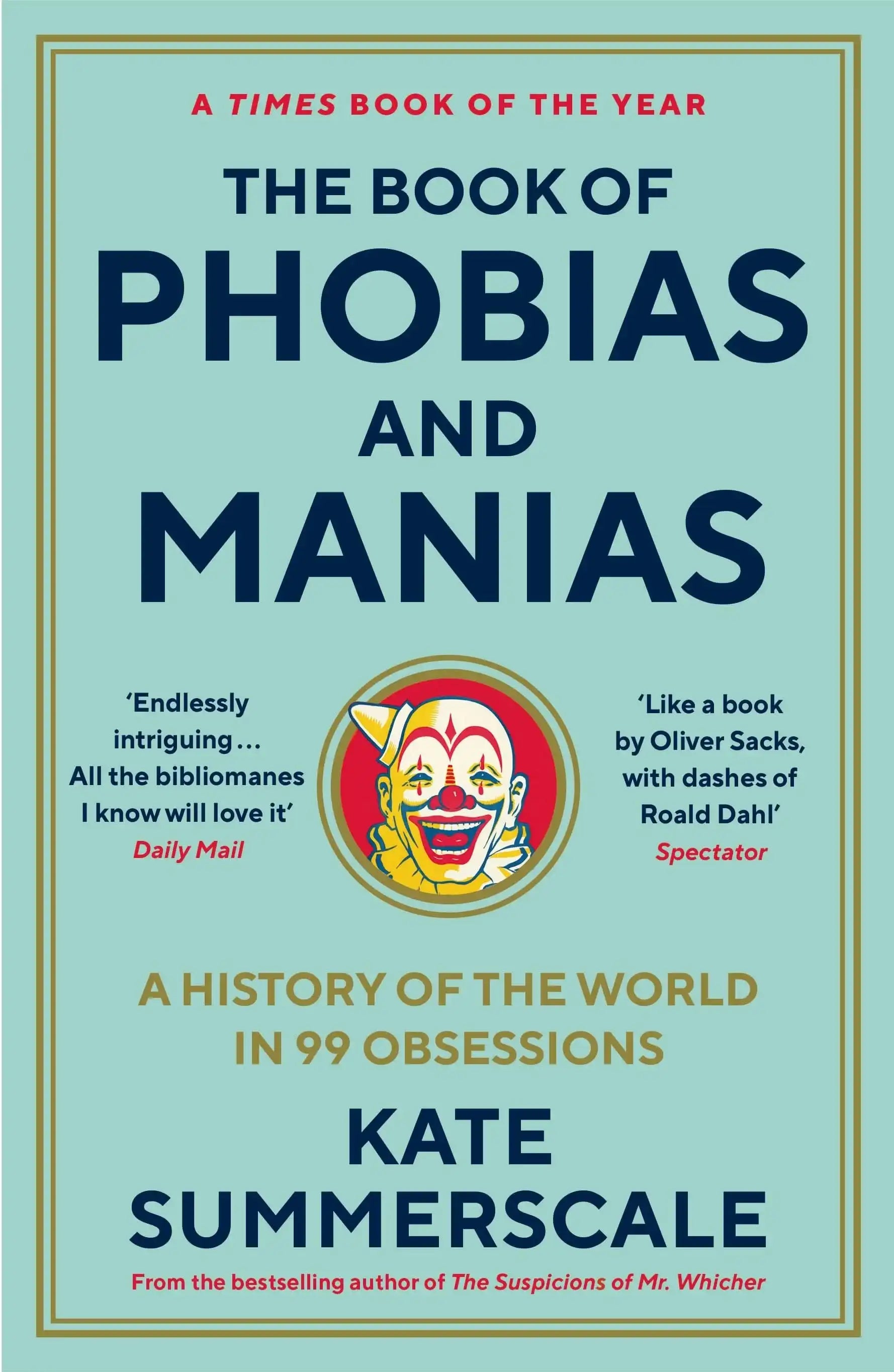 The Book of Phobias and Manias: A History of the World in 99 Obsessions
