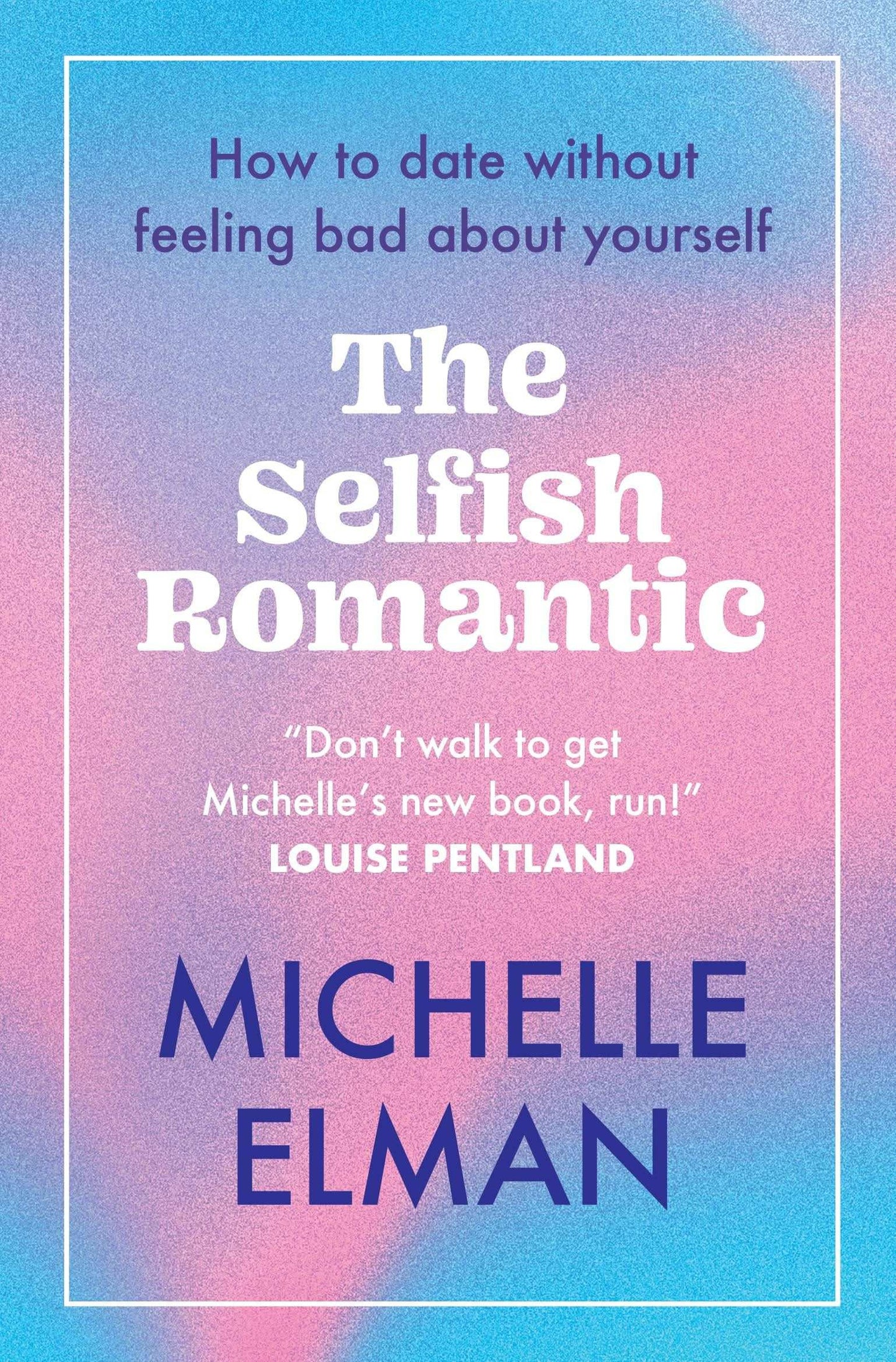The Selfish Romantic:How To Date Without Feeling Bad About Yourself
