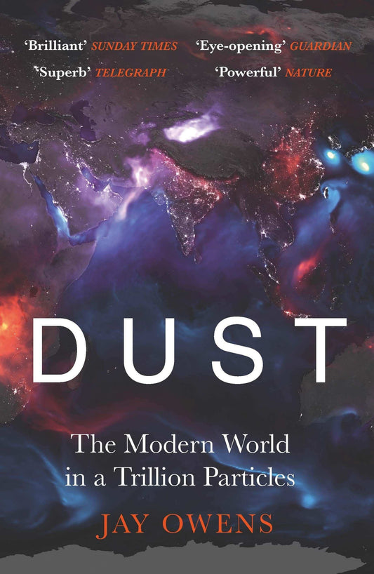 Dust: The Modern World In A Trillion Particles