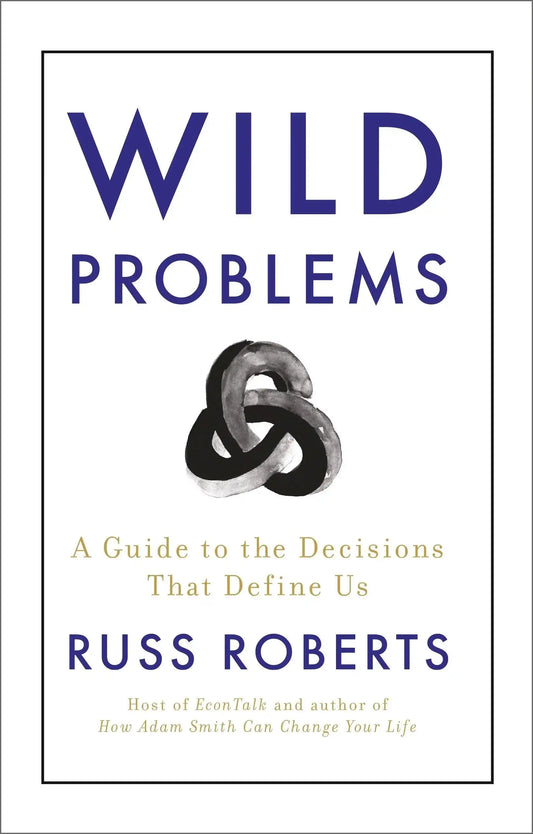Wild Problems: A Guide To The Decisions That Define Us