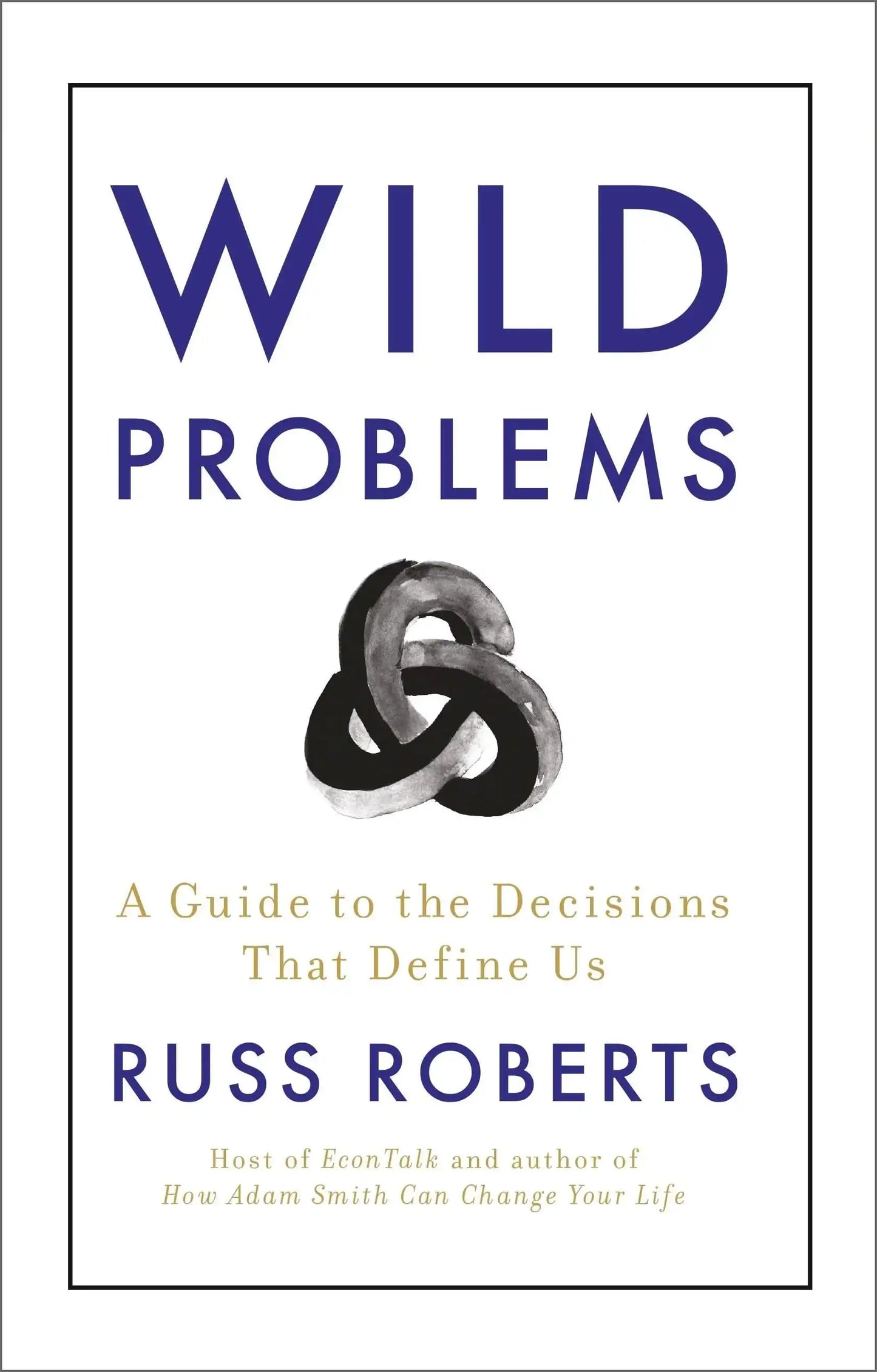Wild Problems: A Guide To The Decisions That Define Us